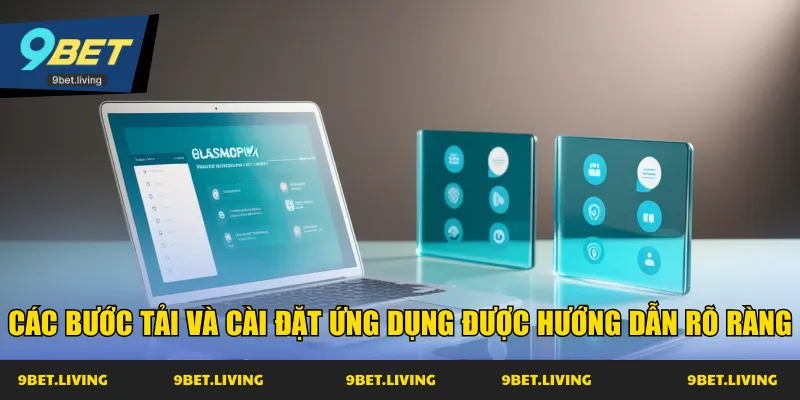 Các bước tải và cài đặt ứng dụng được hướng dẫn rõ ràng