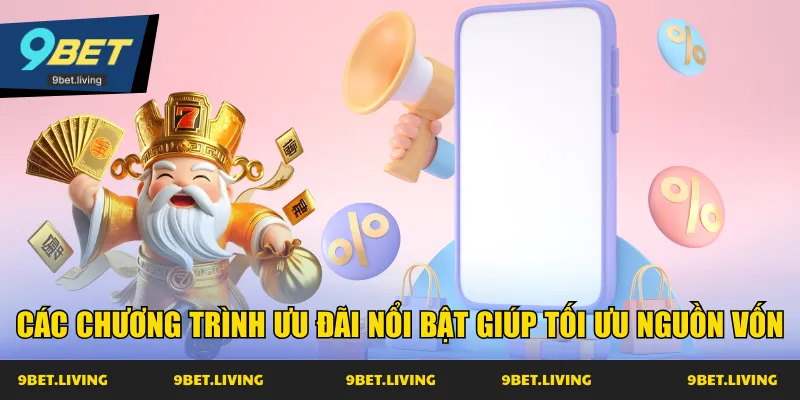 Các chương trình ưu đãi nổi bật giúp tối ưu nguồn vốn