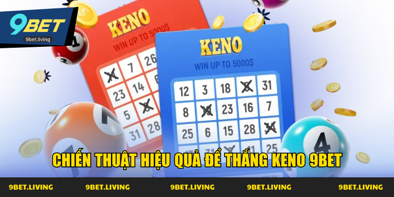 Chiến thuật hiệu quả để thắng Keno 9Bet