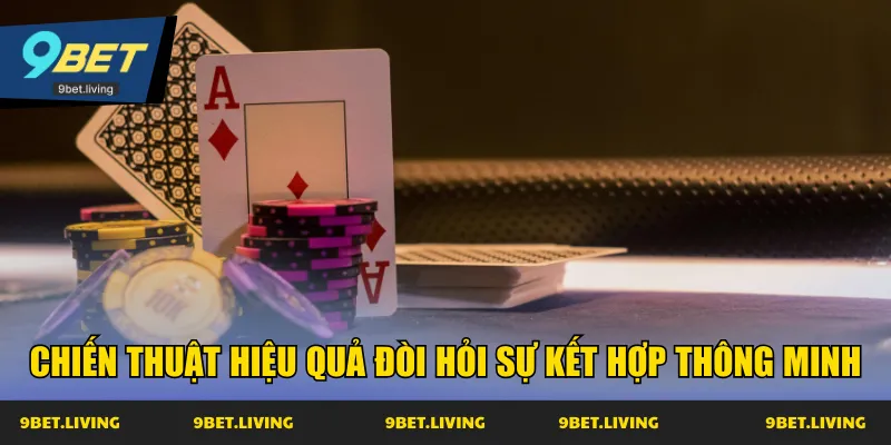 Chiến thuật hiệu quả đòi hỏi sự kết hợp thông minh