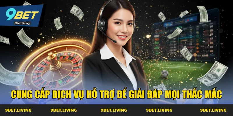 Cung cấp dịch vụ hỗ trợ để giải đáp mọi thắc mắc