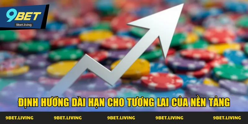 Định hướng dài hạn cho tương lai của nền tảng