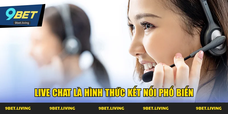 Live chat là hình thức kết nối phổ biến