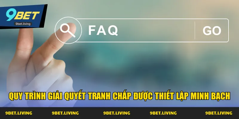 Quy trình giải quyết tranh chấp được thiết lập minh bạch