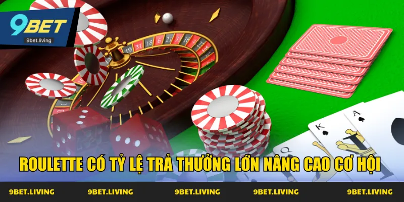 Roulette có tỷ lệ trả thưởng lớn nâng cao cơ hội