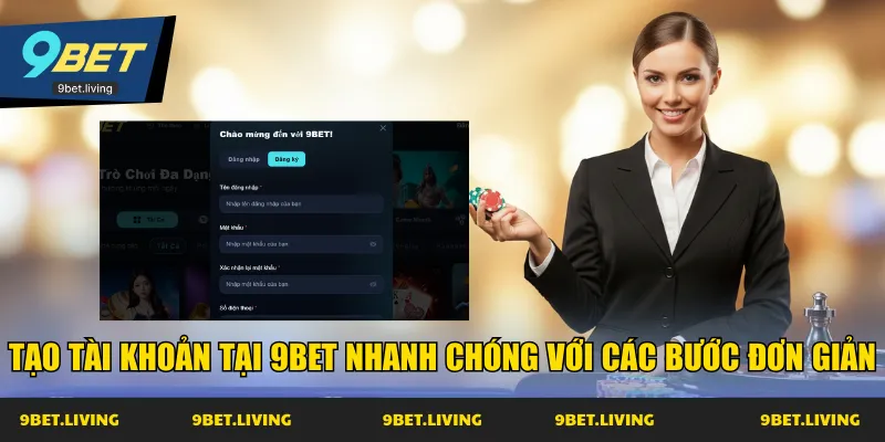 Tạo tài khoản tại 9BET nhanh chóng với các bước đơn giản