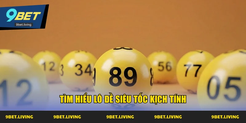 Tìm hiểu lô đề siêu tốc kịch tính