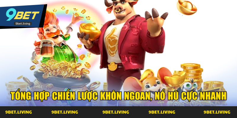 Tổng hợp chiến lược khôn ngoan, nổ hũ cực nhanh