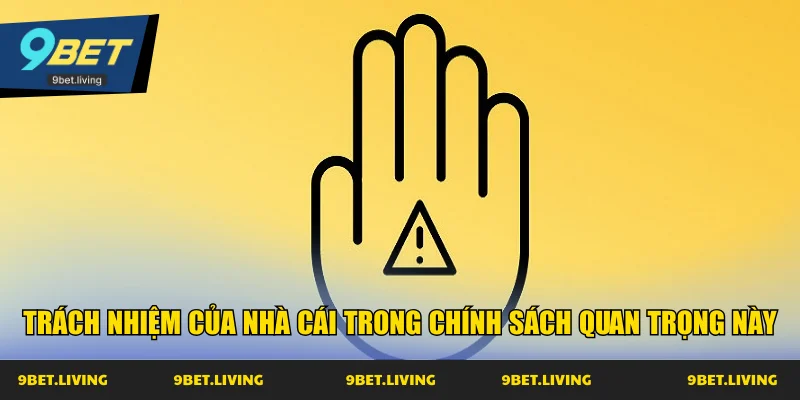 Trách nhiệm của nhà cái trong chính sách quan trọng này