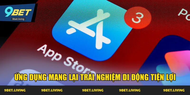 Ứng dụng mang lại trải nghiệm di động tiện lợi